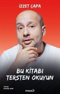 Bu Kitabı Tersten Okuyun - İzzet Çapa