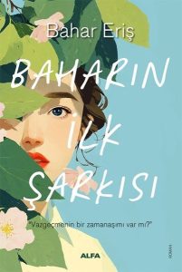 Baharın İlk Şarkısı kitabı kapak görseli – Bahar Eriş’ten kişisel gelişim ve ilham dolu denemeler.
